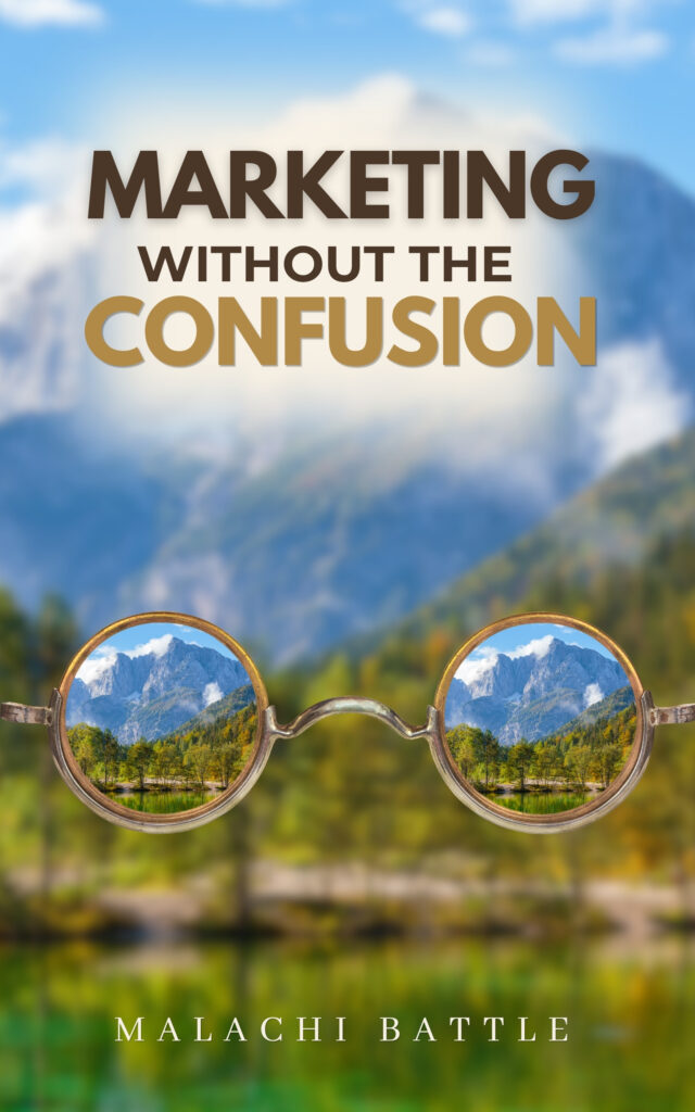 Marketing Without the Confusion by Malachi Battle — cover featuring mountain scenery and eyeglasses